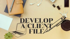 Develop A Client File